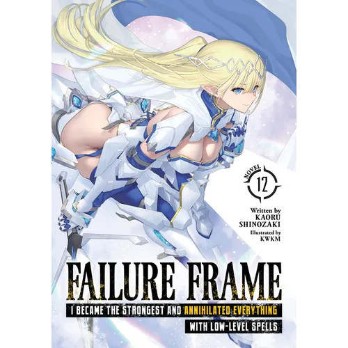Failure Frame: I Became the Strongest and Annihilated Everything with Low-Level Spells (Light Novel) Vol. 12 - Paperback