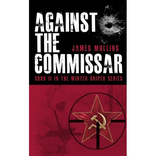 Against The Commissar: (Book II in The Winter Sniper Series)