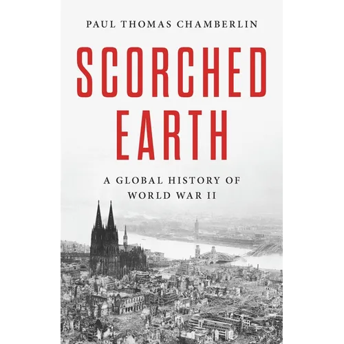 Scorched Earth: A Global History of World War II - Hardcover