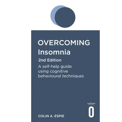 Overcoming Insomnia 2nd Edition: A Self-Help Guide Using Cognitive Behavioural Techniques - Paperback
