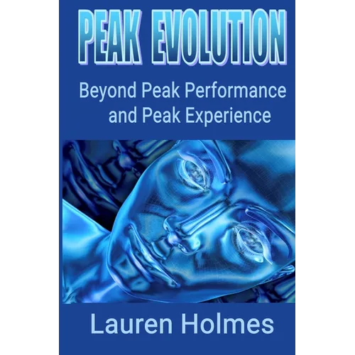 Peak Evolution: Beyond Peak Performance and Peak Experience - Paperback