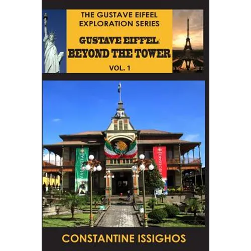 Gustave Eiffel: Beyond The Tower, I: Gustave Eiffel Exploration Series - Paperback