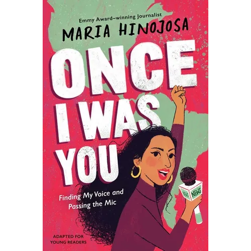 Once I Was You -- Adapted for Young Readers: Finding My Voice and Passing the Mic - Hardcover