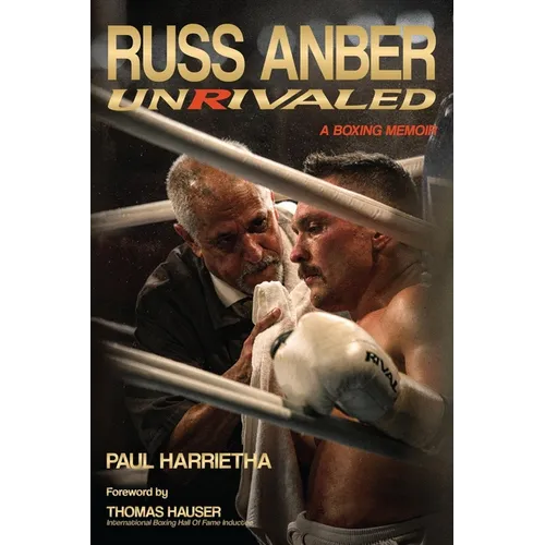 Russ Anber: Unrivaled - A Boxing Memoir - Hardcover