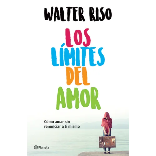 Los Límites del Amor: Cómo Amar Sin Renunciar a Ti Mismo / The Limits of Love - Paperback