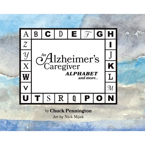 An Alzheimer's Caregiver Alphabet And More... - Hardcover