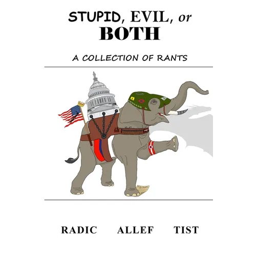 Stupid, Evil, or Both: A Collection of Rants - Paperback