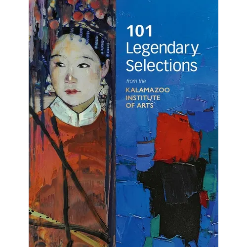 101 Legendary Selections from the Kalamazoo Institute of Arts