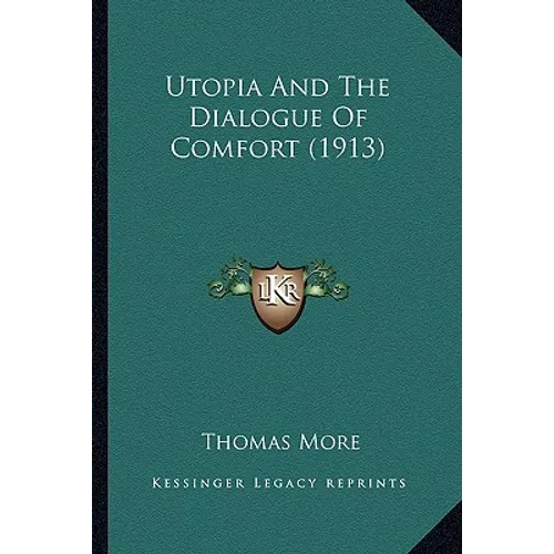 Utopia And The Dialogue Of Comfort (1913) - Paperback