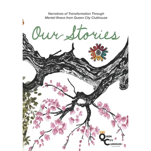 Our Stories: Narratives of Transformation Through Mental Illness from Queen City Clubhouse - Paperback