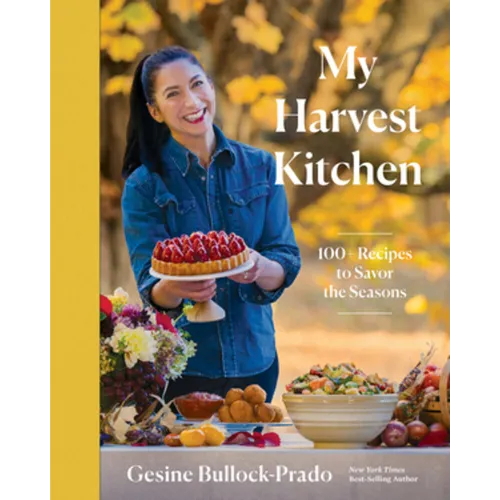 My Harvest Kitchen: 100+ Recipes to Savor the Seasons - Hardcover
