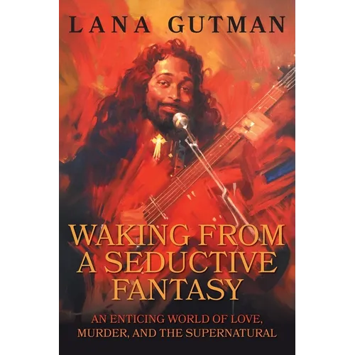 Waking From A Seductive Fantasy: An Enticing World of Love, Murder, and the Supernatural - Paperback