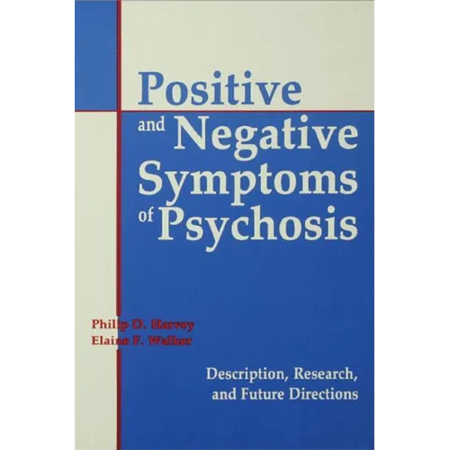 Positive and Negative Symptoms in Psychosis: Description, Research, and Future Directions - Hardcover
