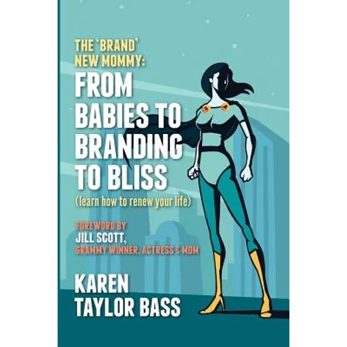 The Brand New Mommy: From Babies To Branding To Bliss: Learn how to renew your life - Paperback