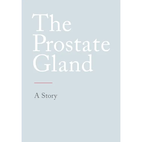 The Prostate Gland: A Story - Paperback