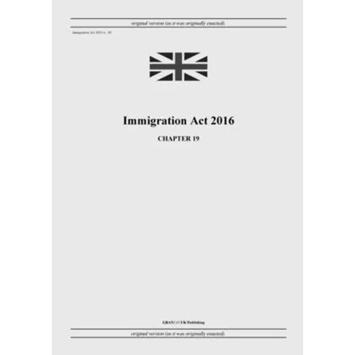 Immigration Act 2016 (c. 19) - Paperback