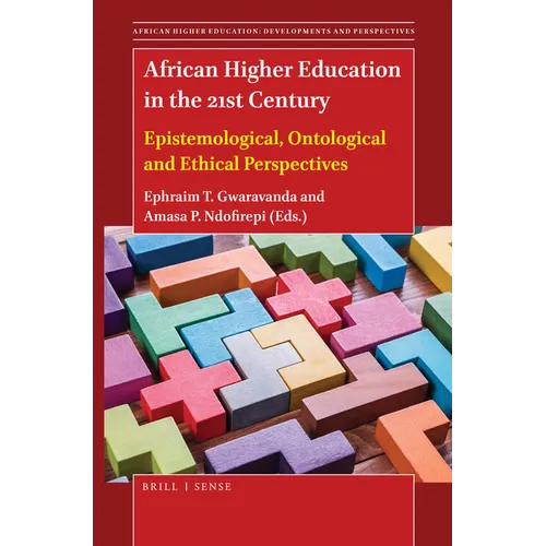 African Higher Education in the 21st Century: Epistemological, Ontological and Ethical Perspectives - Paperback