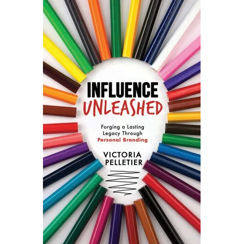 Influence Unleashed: Forging a Lasting Legacy Through Personal Branding
