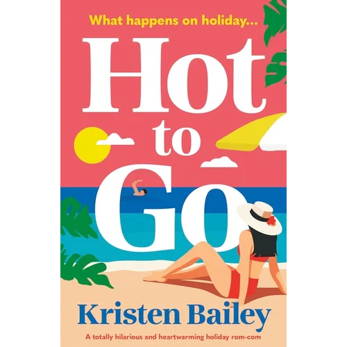 Hot to Go: A Totally Hilarious and Heartwarming Holiday Rom-Com - Paperback