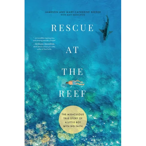 Rescue at the Reef: The Miraculous True Story of a Little Boy with Big Faith