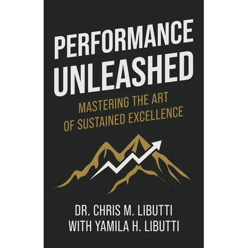 Performance Unleashed: Mastering the Art of Sustained Excellence - Paperback