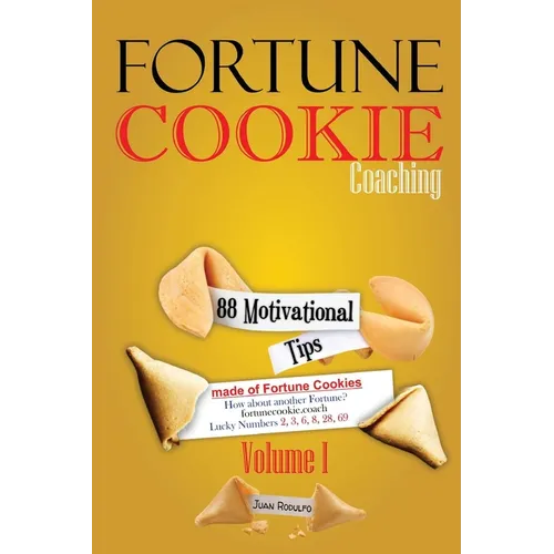 Fortune Cookie Coaching: 88 Motivational Tips made of Fortune Cookies, Vol I - Paperback