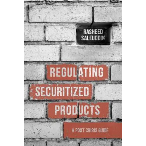 Regulating Securitized Products: A Post Crisis Guide - Hardcover