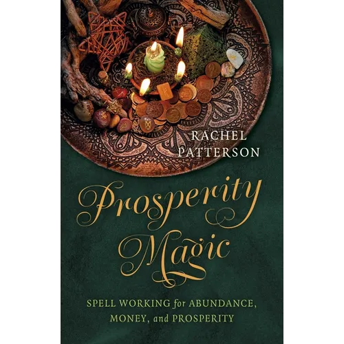 Prosperity Magic: Spell Working for Abundance, Money, and Prosperity - Paperback