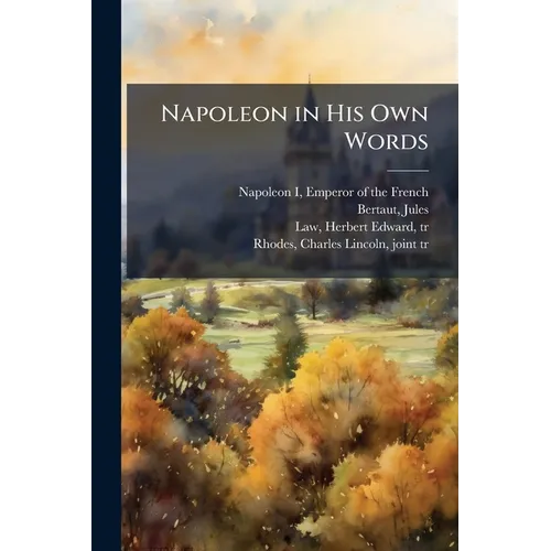 Napoleon in His Own Words - Paperback