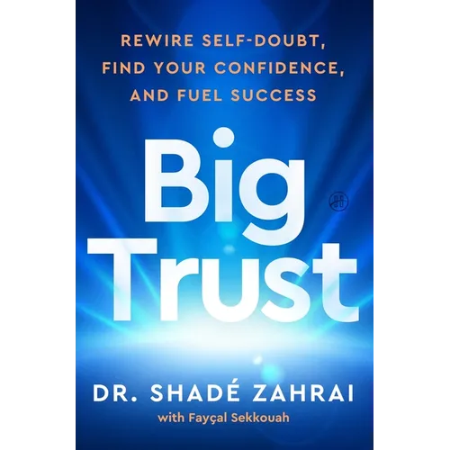 Big Trust: Rewire Self-Doubt, Find Your Confidence, and Fuel Success - Hardcover