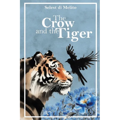 The Crow and the Tiger: A story of friendship and the memories that guide us home An illustrated book for children and adults. - Paperback