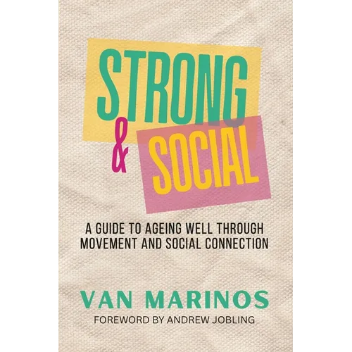 Strong & Social: A Guide To Ageing Well Through Movement and Social Connection - Paperback