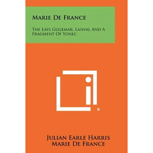 Marie De France: The Lays Gugemar, Lanval And A Fragment Of Yonec - Paperback