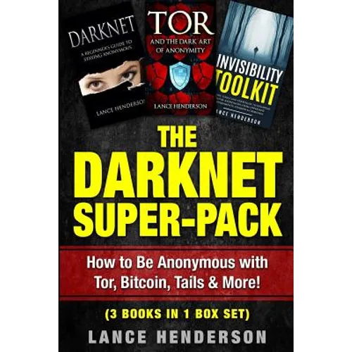 The Darknet Super-Pack: How to Be Anonymous Online with Tor, Bitcoin, Tails, Fre - Paperback