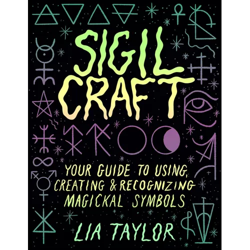 Sigil Craft: Your Guide to Using, Creating & Recognizing Magickal Symbols - Hardcover