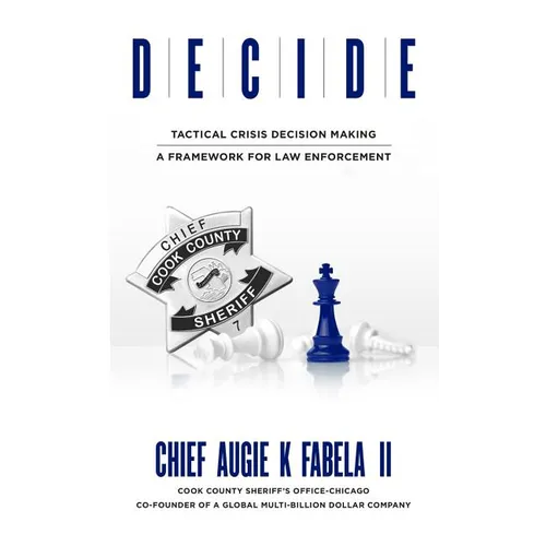Decide: Tactical Crisis Decision Making: A Framework For Law Enforcement
