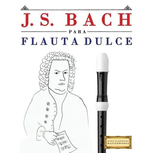 J. S. Bach Para Flauta Dulce: 10 Piezas F - Paperback