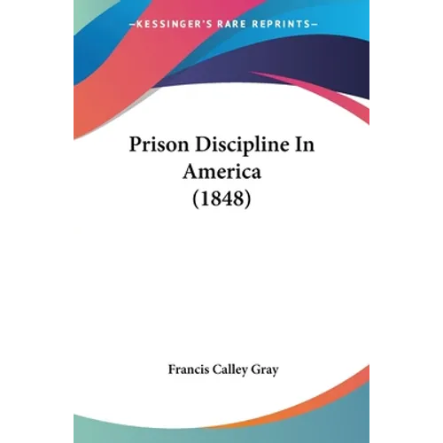 Prison Discipline In America (1848) - Paperback
