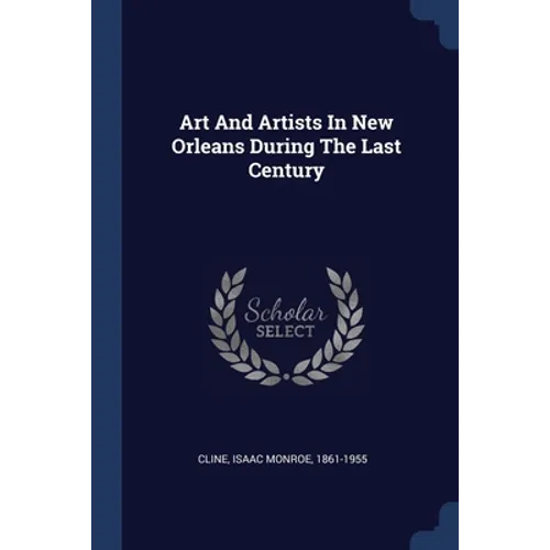Art And Artists In New Orleans During The Last Century - Paperback