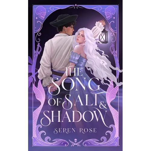 The Song of Salt and Shadow: A Slow-Burn Siren-Pirate Romantasy - Paperback
