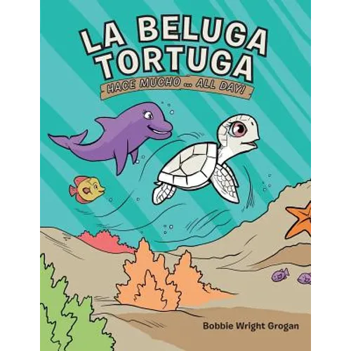 La Beluga Tortuga: Hace Mucho . . . All Day! - Paperback