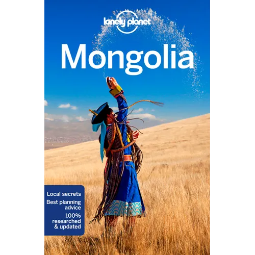 Lonely Planet Mongolia: Plan the Trip of a Lifetime Detailed Itineraries & Maps Insider Tips Covers Ulaanbaatar, Central, Northern and Western Mongoli - Paperback