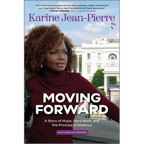 Moving Forward: A Story of Hope, Hard Work, and the Promise of America - Paperback
