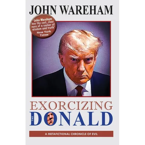 Exorcizing the Donald: A Metafictional Chronicle of Evil - Paperback