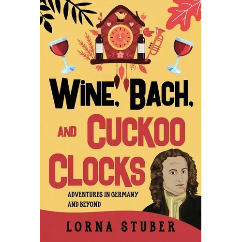 Wine, Bach, and Cuckoo Clocks