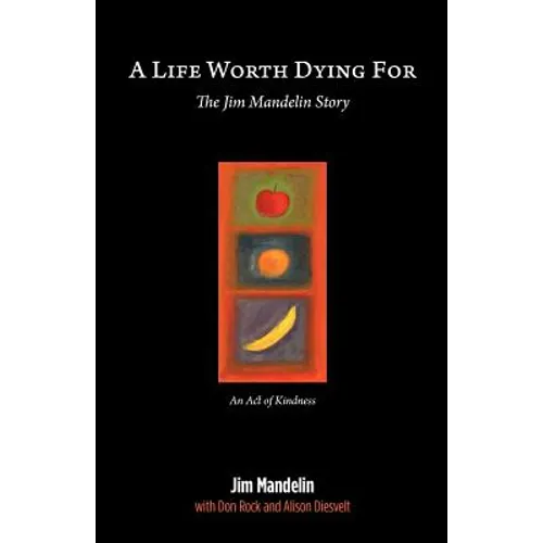 A Life Worth Dying For: The Jim Mandelin Story - Paperback