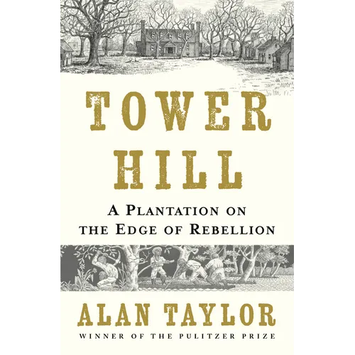 Tower Hill: A Plantation on the Edge of Rebellion - Hardcover