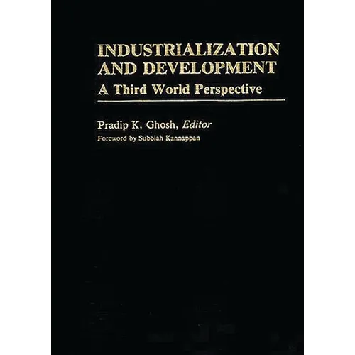 Industrialization and Development: A Third World Perspective - Hardcover