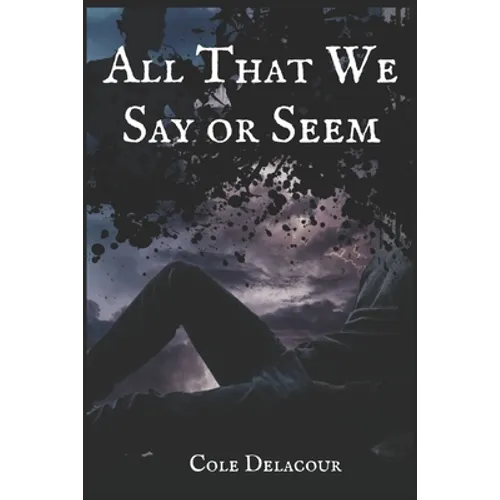 All That We Say Or Seem - Paperback