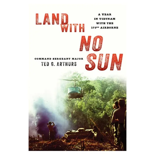 Land with No Sun: A Year in Vietnam with the 173rd Airborne - Paperback